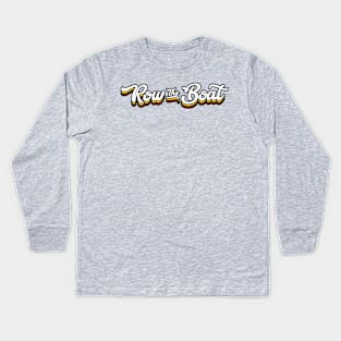 Row The Boat - Cursive Kids Long Sleeve T-Shirt